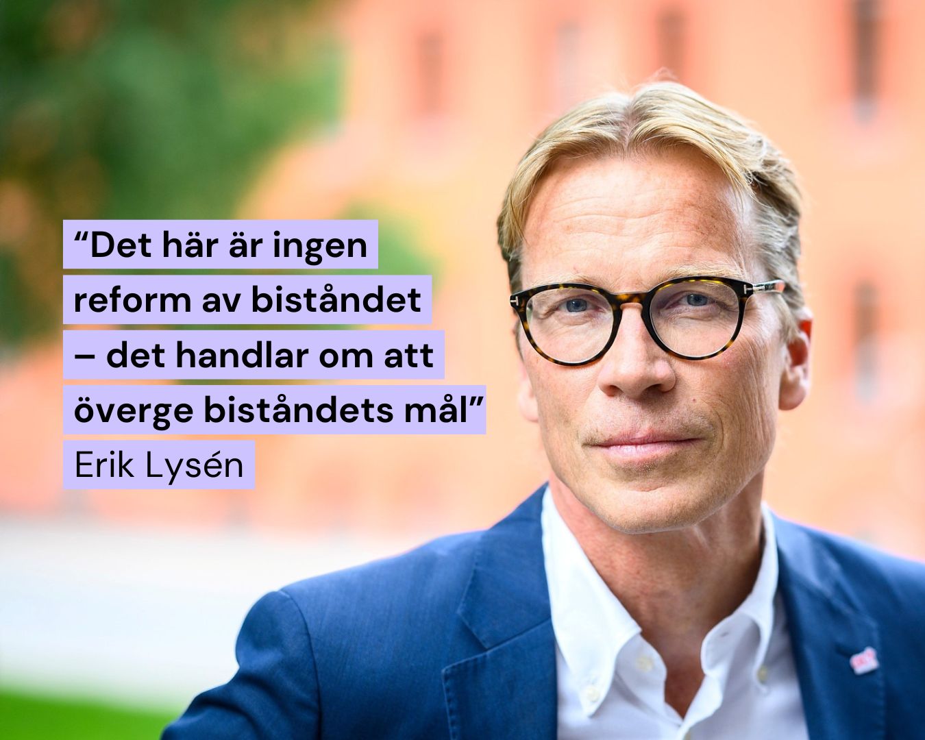 Porträtt av Erik Lysén med citat: "Det här är ingen reform av biståndet - det handlar om att överge biståndets mål"